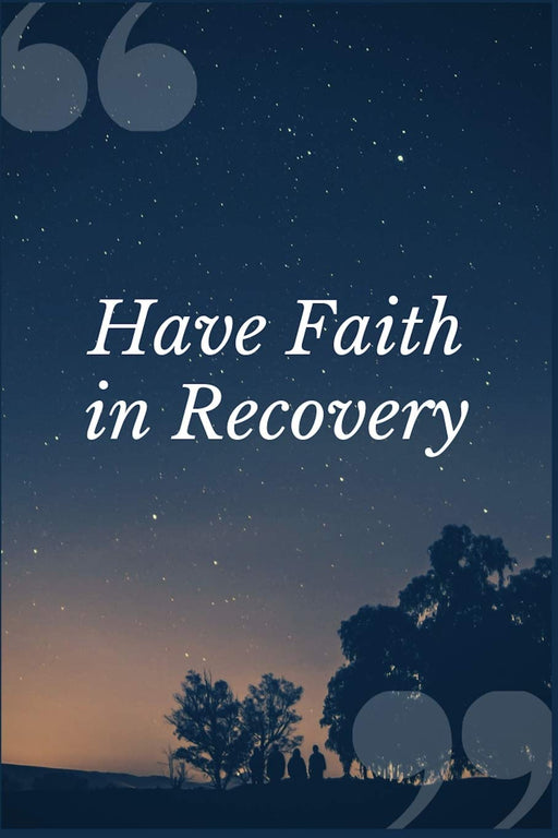 Have Faith in Recovery: A Prompt Journal Notebook for Overcoming Dependence to Codeine and other Pain Relieving Opium Based Drugs