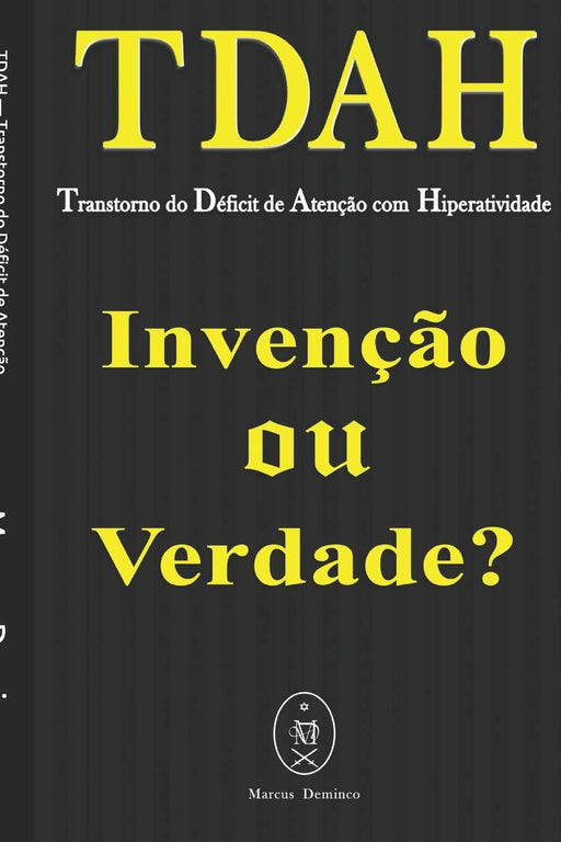TDAH — Transtorno do Déficit de Atenção com Hiperatividade.  Invenção ou Verdade? (Portuguese Edition)