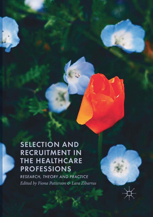 Selection and Recruitment in the Healthcare Professions: Research, Theory and Practice