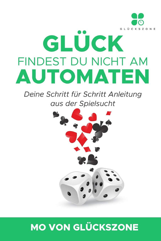 Glück findest Du nicht am Automaten: Deine Schritt für Schritt Anleitung aus der Spielsucht (German Edition)