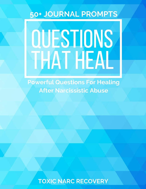 Questions That Heal - Powerful Questions for Healing after Narcissistic Abuse - 50+ Journal Prompts: Narcissistic Abuse Recovery Guided Journal Workbook - Large (8.5 x 11 inches)