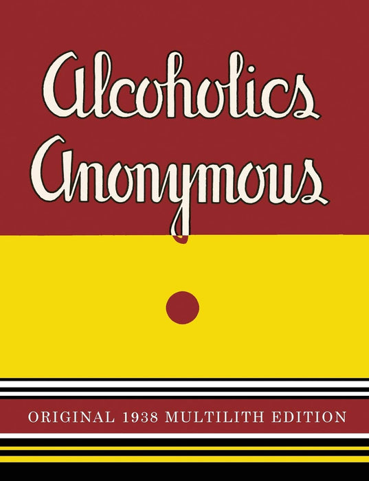Alcoholics Anonymous: 1938 Multilith Edition
