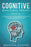 Cognitive Behavioral Therapy: 4 Books in 1: The Complete Guide to Overcoming Depression, Anxiety, Negative Thought Patterns & Anger Using CBT Psychotherapy, Emotional Intelligence & Self Discipline