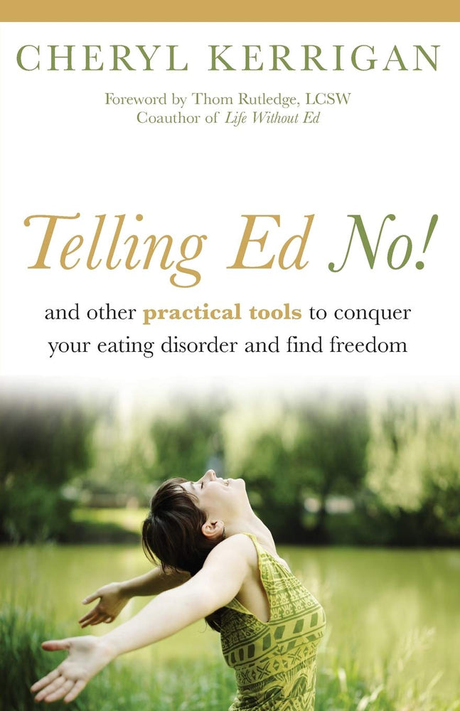 Telling Ed No!: And Other Practical Tools to Conquer Your Eating Disorder and Find Freedom