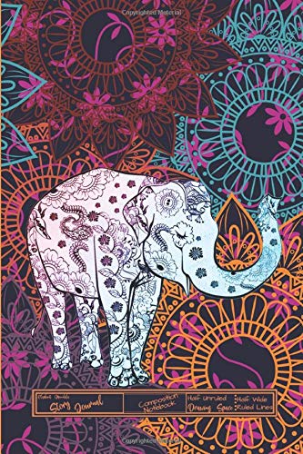 Elephant Mandala Story Journal Composition Notebook Half Unruled Drawing Space Half Wide Ruled Lines: Combined Dual Write and Sketch Blank Workbook