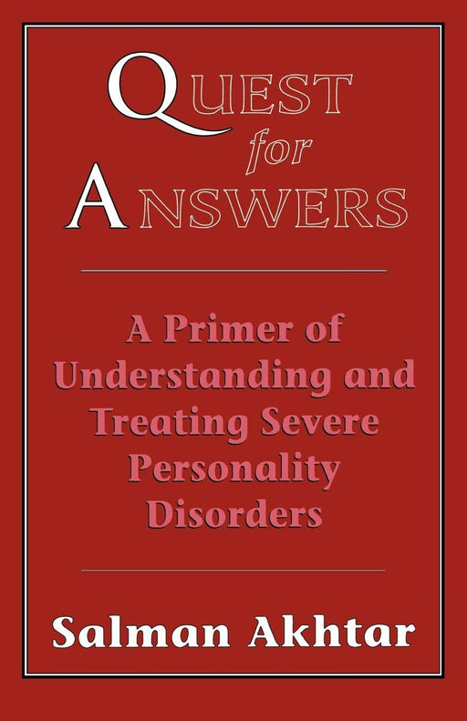 Quest for Answers: A Primer of Understanding and Treating Severe Personality Disorders