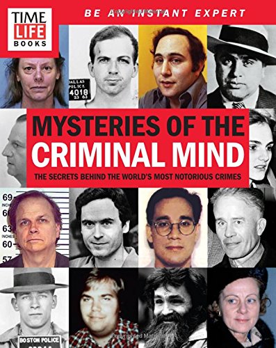 Mysteries of the Criminal Mind: The Secrets Behind the World's Most Notorious Crimes