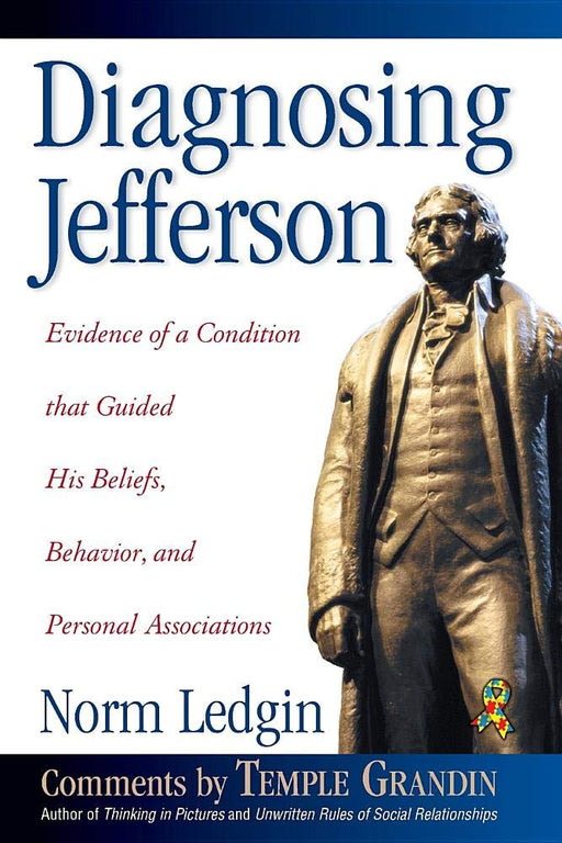 Diagnosing Jefferson: Evidence of a Condition That Guided His Beliefs, Behavior, and Personal Associations, Soft cover/Paperback