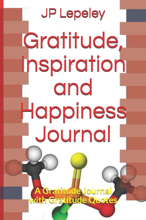 Gratitude, Inspiration and Happiness Journal: A Gratitude Journal with Gratitude Quotes