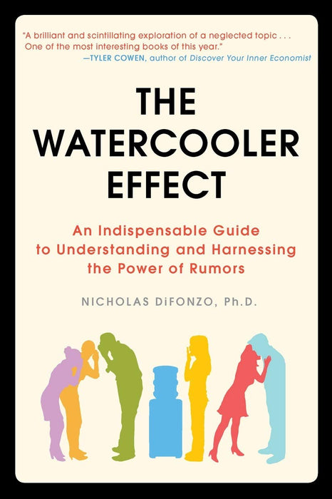 The Watercooler Effect: An Indispensable Guide to Understanding and Harnessing the Power of Rumors