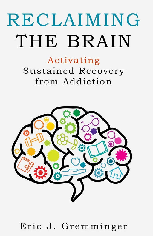 Reclaiming the Brain: Activating Sustained Recovery from Addiction