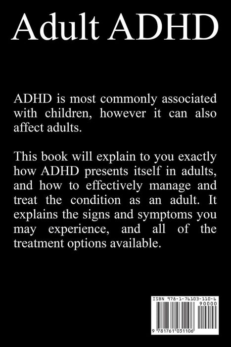 Adult ADHD: The Complete Guide to Living with, Understanding, Improving, and Managing ADHD or ADD as an Adult!
