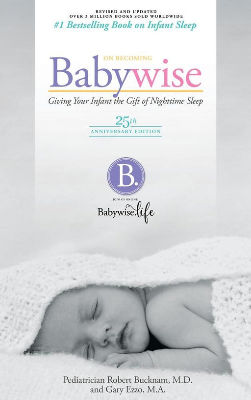 On Becoming Babywise: Giving Your Infant the Gift of Nightime Sleep - 25th Anniversary Edition