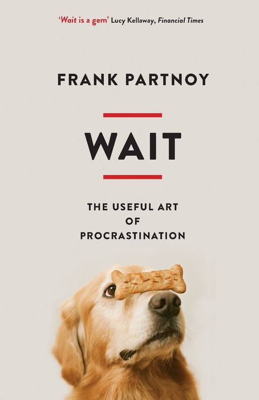 Wait: The Useful Art of Procrastination