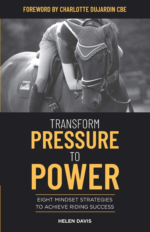 Transform Pressure To Power: Eight mindset strategies to achieve riding success