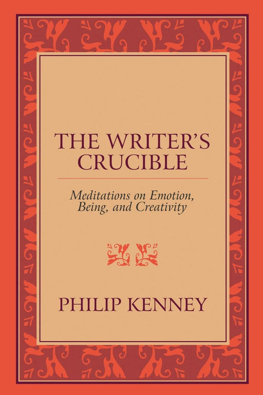 The Writer's Crucible: Meditations on Emotion, Being, and Creativity