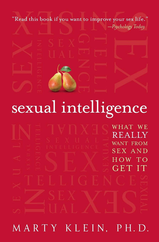 Sexual Intelligence: What We Really Want from Sex--and How to Get It