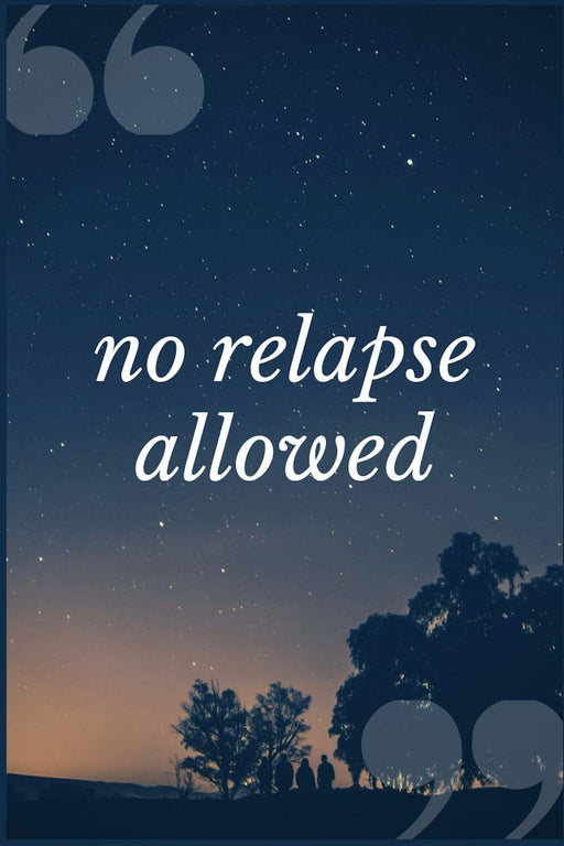 No Relapse Allowed: A Prompt Journal Writing Notebook for Overcoming Drug Misuse