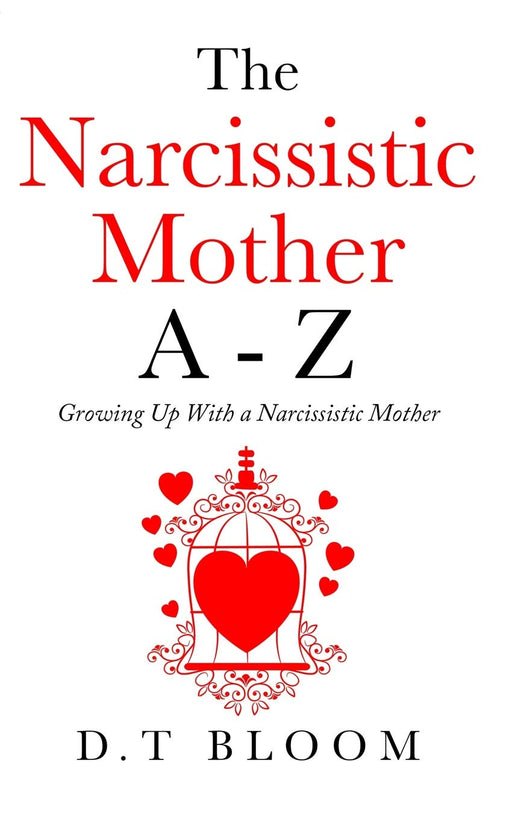 The Narcissistic Mother A - Z: Growing Up With a Narcissistic Mother