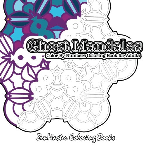 Color By Numbers Coloring Book For Adults Ghost Mandalas: Large Print Simple and Easy Adult Color By Numbers Blank Outline Mandalas For Relaxation and ... Color By Number Coloring Books) (Volume 18)