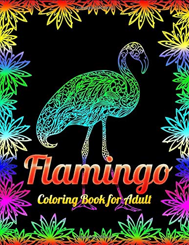 Flamingo Coloring Book for Adult: An Adult Coloring Book with Fun, Easy,flower pattern and Relaxing Coloring Pages