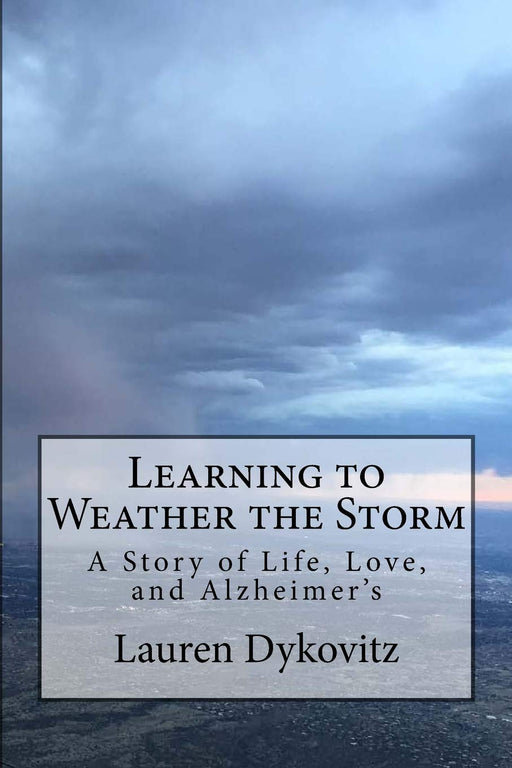 Learning to Weather the Storm: A Story of Life, Love, and Alzheimer's