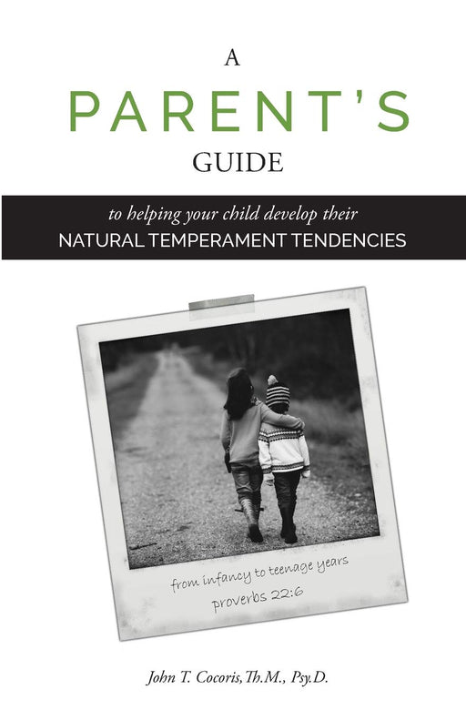 A Parent's Guide: To Helping Your Child Develop Their Natural Temperament Tendencies