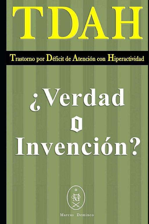 TDAH – Trastorno por Déficit de Atención con Hiperactividad. ¿Verdad o Invención? (Spanish Edition)