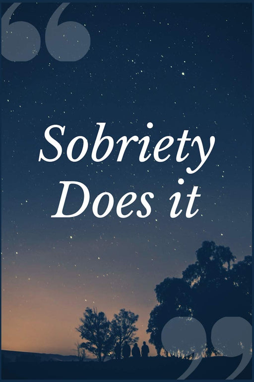 Sobriety Does It: A Prompt Journal for Abstinence and Refraining From Further Substance Use