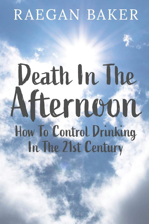 Death In The Afternoon: How To Control Drinking In The 21st Century