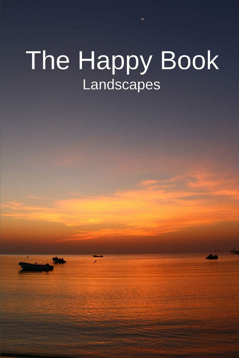 The Happy Book Landscapes: A picture book gift for Seniors with dementia or Alzheimer’s patients. Colourful landscape photos with short positive affirmation quotes in large print.