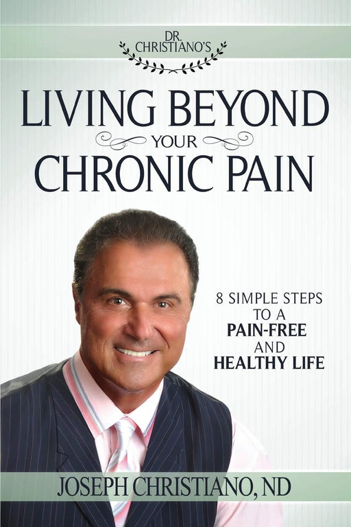 Living Beyond Your Chronic Pain: 8 Simple Steps to a Pain-Free and Healthy Life