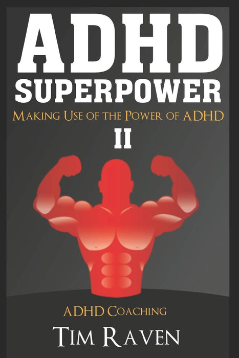 ADHD SUPERPOWER II: Making Use of the Power of ADHD (ADHD Adult, ADHD Kids, attention, ADHD Coaching)