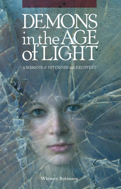 Demons in the Age of Light: A Memoir of Psychosis and Recovery