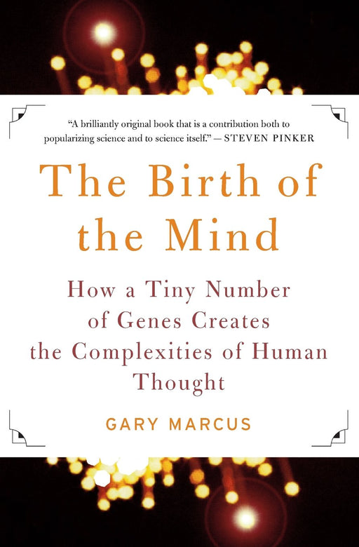 The Birth of the Mind: How a Tiny Number of Genes Creates The Complexities of Human Thought