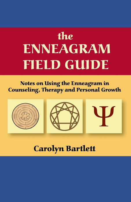 The Enneagram Field Guide, Notes on Using the Enneagram in Counseling, Therapy and Personal Growth