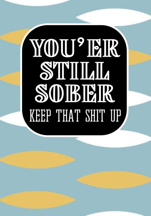 You'er still Sober Keep That Shit Up: Sobriety Sponsor Gift Notebook - Sobriety Journal for Addiction Recovery for Men Women (anniversary appreciation gifts)