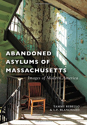 Abandoned Asylums of Massachusetts (Images of Modern America)