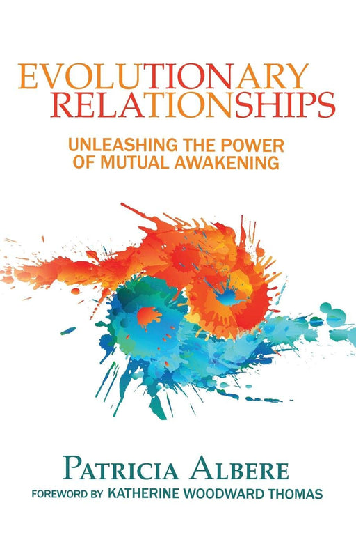EVOLUTIONARY RELATIONSHIPS: Unleashing The Power Of Mutual Awakening