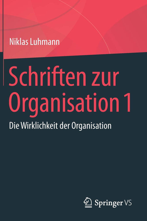 Schriften zur Organisation 1: Die Wirklichkeit der Organisation (German Edition)