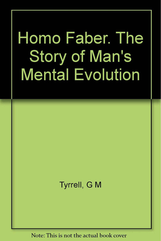 Homo Faber. The Story of Man"s Mental Evolution