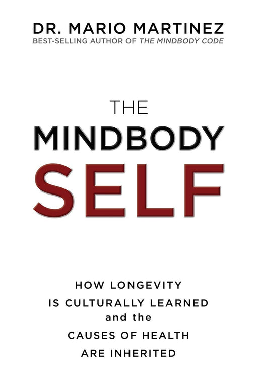 The MindBody Self: How Longevity Is Culturally Learned and the Causes of Health Are Inherited