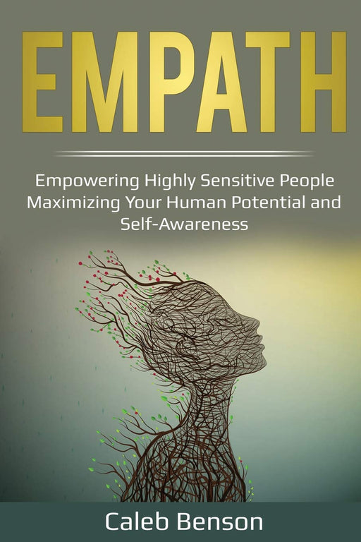 Empath: Empowering Highly Sensitive People - Maximizing Your Human Potential and Self-Awareness (EI)