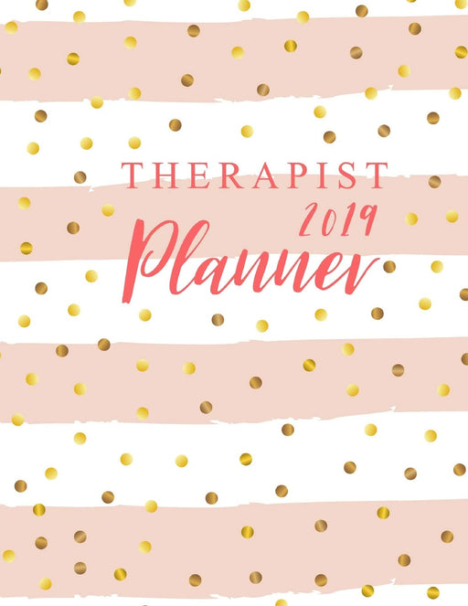 Therapist Planner 2019: 52 Week Monday To Sunday 8AM To 9PM Hourly Appointment Book, Executive Planner and Organizer, 12 Month and Weekly Daily Agenda ... (Volume 4) (2019 Planner Weekly And Monthly)