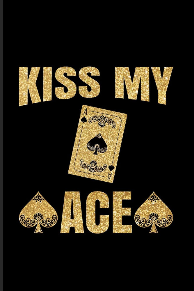 Kiss My Ace: Funny Poker Quotes 2020 Planner | Weekly & Monthly Pocket Calendar | 6x9 Softcover Organizer | For Casino & Mathematics Fans