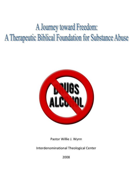 A Journey Toward Freedom: A Therapeutic Biblical Foundation for Substance Abuse