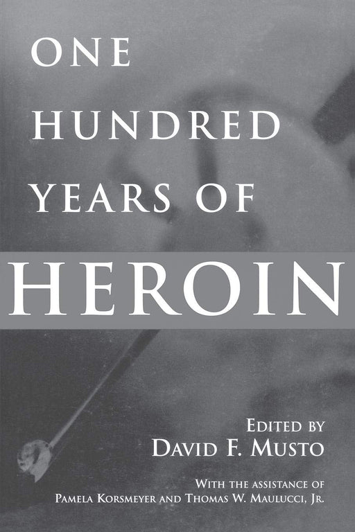 One Hundred Years of Heroin: