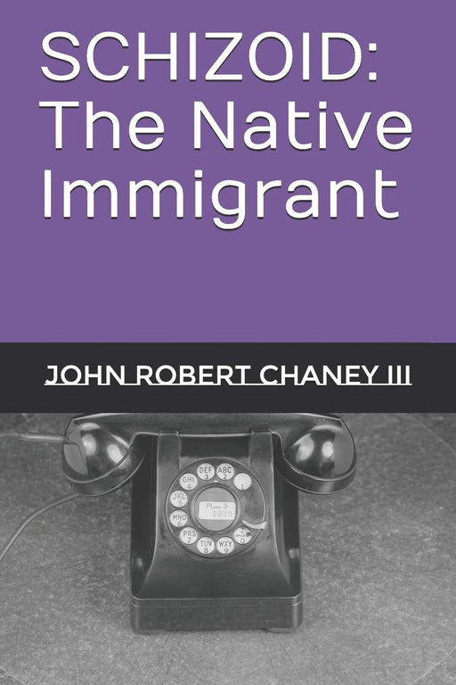SCHIZOID: The Native Immigrant