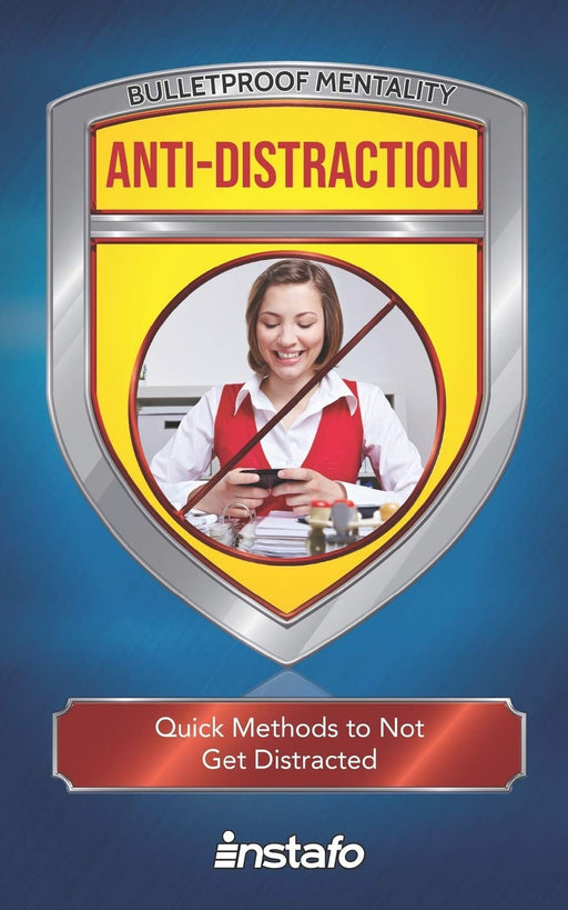 Anti-Distraction: Quick Methods to Not Get Distracted (Bulletproof Mentality)