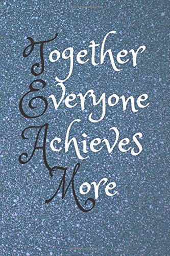 Together Everyone Achieves More: Motivation Gifts for Employees - Team .- Lined Blank Notebook Journal (110 Pages, Blank, 6 x 9)